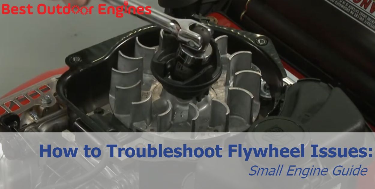 How to Troubleshoot Flywheel Issues: Small Engine Guide How to Troubleshoot Flywheel Issues: Small Engine Guide